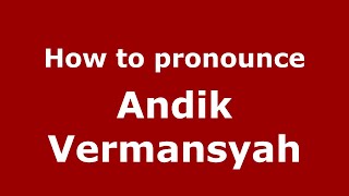 How to pronounce Andik Vermansyah