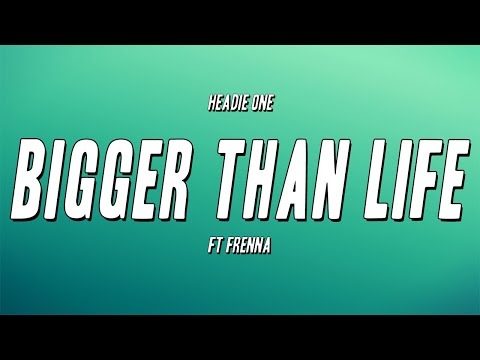 Headie One - Bigger Than Life ft. Frenna (Lyrics)