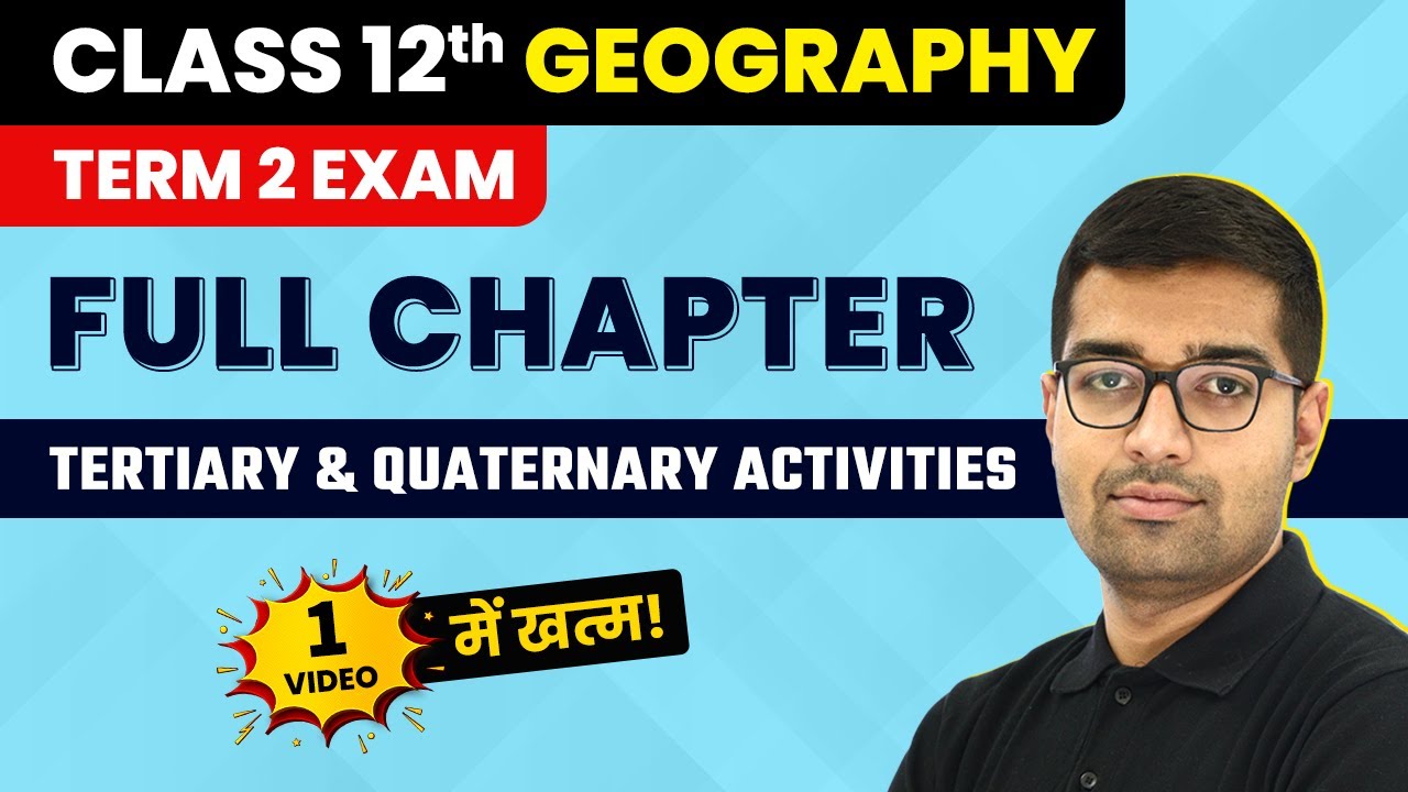 Tertiary & Quaternary Activities - Full Chapter | Class 12 Geography Chapter 7 (2022-23)