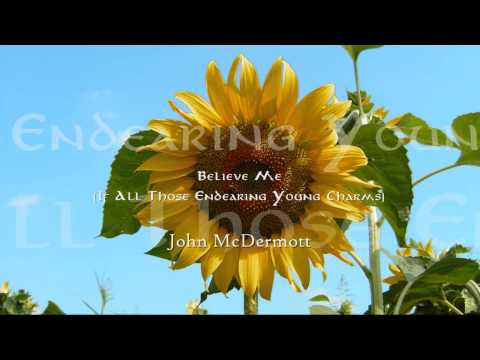John McDermott - Believe Me (If All Those Endearing Young Charms)