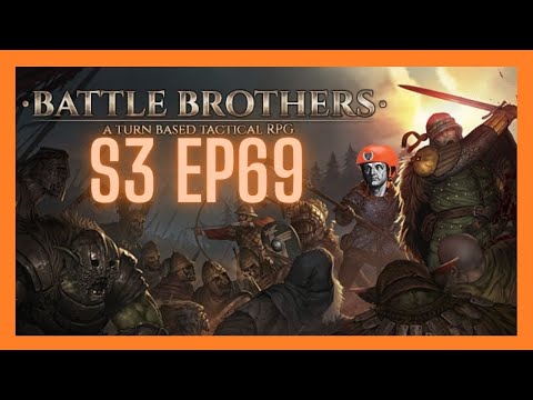 Let's Play Battle Brothers! Campaign 3 (All DLC V/E/M Ironman) - Peasants Arise! Ep 69