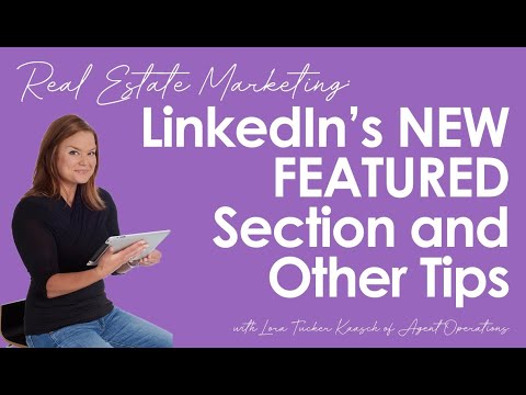 REALTORS®: LinkedIn's NEW FEATURED Section & More Tips
