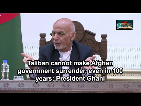 Taliban cannot make Afghan government surrender, even in 100 years President Ghani