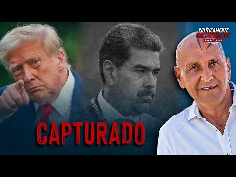 DONALD TRUMP CAPTURA A NICOLÁS MADURO | POLÍTICAMENTE INCORRECTO CON COTO MATAMOROS