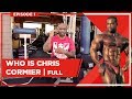Chris Cormier - What Makes an IFBB Legend? (Full Ep 1)