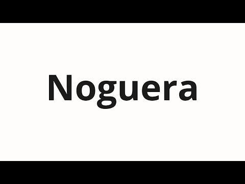 How to pronounce Noguera