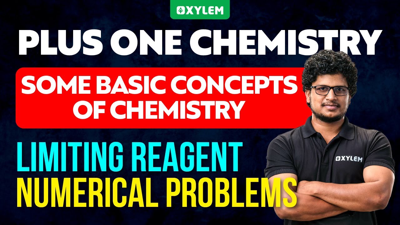 Chemistry | Some Basic Concepts Of Chemistry - Limiting Reagent Numerical Problems | Xylem Plus One