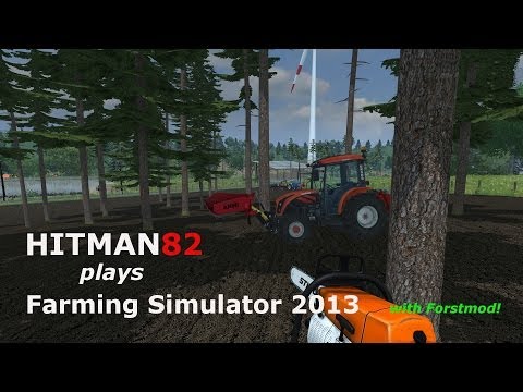 Farm Sim 2013 with HITMAN82 including Forstmod S1E8
