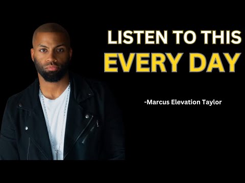 LISTEN TO THIS EVERY MORNING AND CONQUER THE DAY - Morning Motivation (Marcus Elevation Taylor)