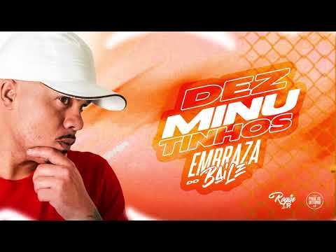 10 MINUTINHOS DO EMBRAZA BAILE (ROGIN DO BF)