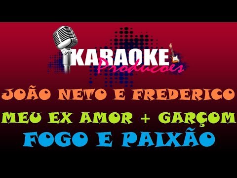 JOÃO NETO E FREDERICO - MEU EX AMOR + GARÇOM + FOGO E PAIXÃO ( KARAOKE )
