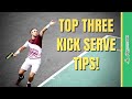 Top 3 Tips To Immediately Improve Your Kick-Serve