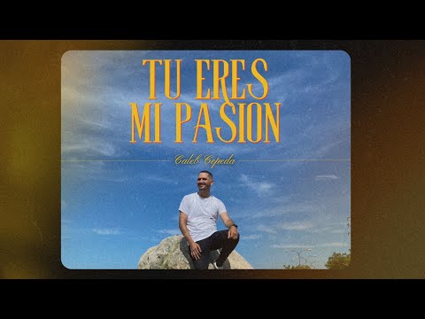 Tú Eres Mi Pasión - Caleb Cepeda / Video Oficial