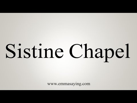 How To Say Sistine Chapel