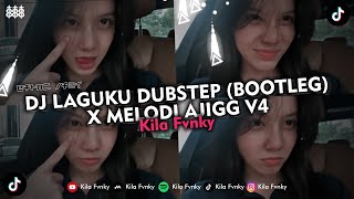 Download lagu DJ LAGUKU DUBSTEP (BOOTLEG) X MELODI AJIGG V4 VIRAL TIKTOK 2024 mp3