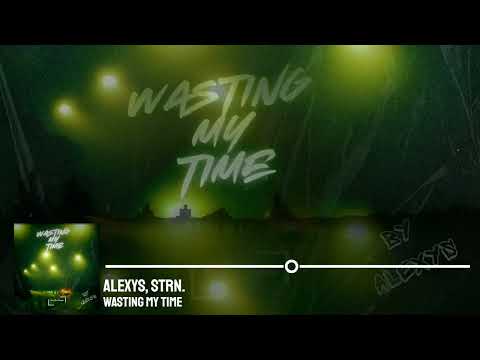 ALEXYS, Strn. - wasting my time