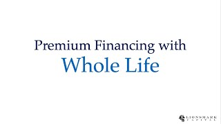 Premium Financing Whole Life Webinar