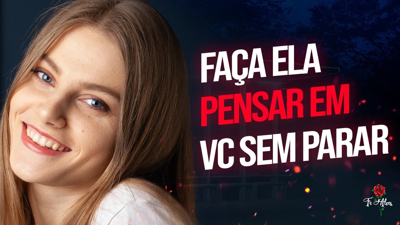 COMO FAZER ELA PENSAR EM VOCÊ SEM PARAR
