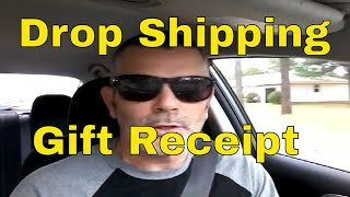 Drop Shipping... Gift Receipt!!
