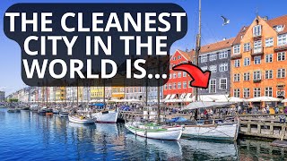 These Cities are the CLEANEST in the WORLD 2024