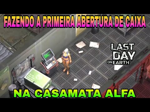 FAZENDO A PRIMEIRA ABERTURA DE CAIXA NA CASAMATA ALFA #006 - LAST DAY ON EARTH - SANDRO GAMES PLAYER