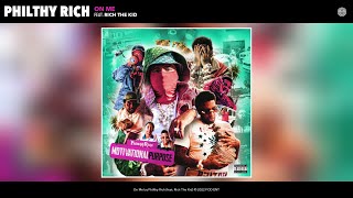 Philthy Rich - On Me (Official Audio) (feat. Rich The Kid)