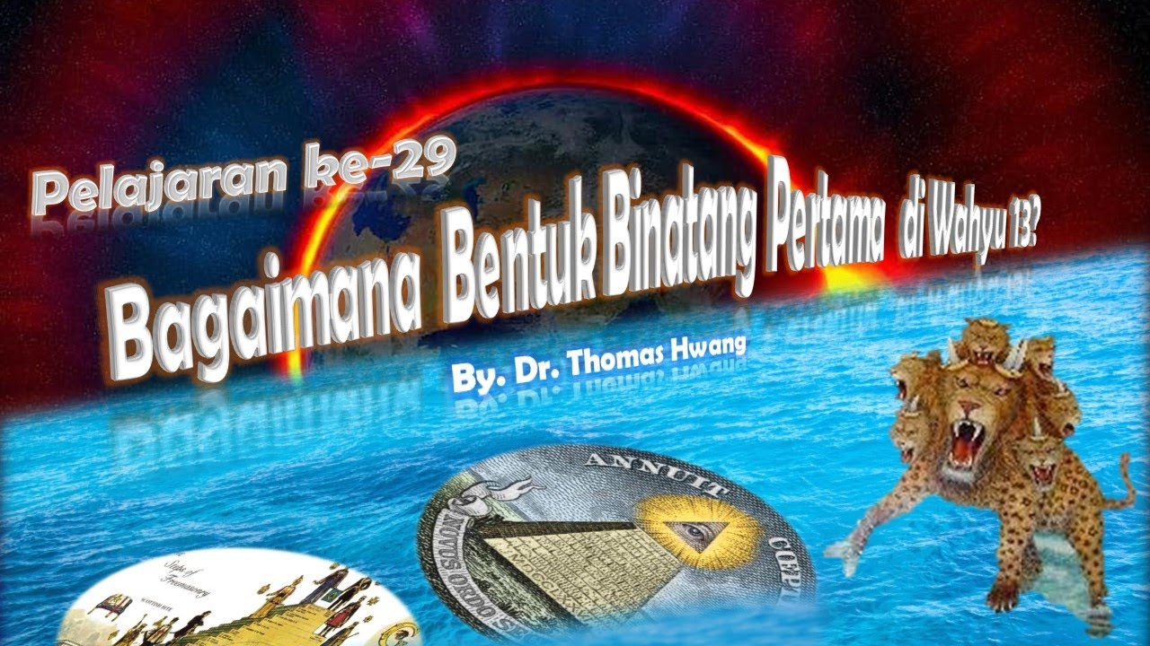 2-29 BAGAIMANA BENTUK PENAMPILAN BINATANG YANG PERTAMA | APAKAH DOKTRIN-DOKTRIN DARI AKHIR ZAMAN