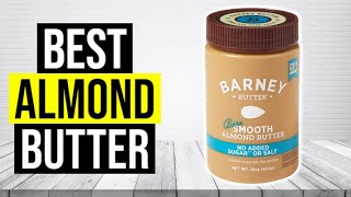 Best Almond Butter 2022 | Top 5 Almond Butters
