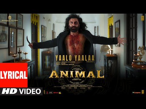 ANIMAL:Yaalo Yaalaa (Lyrical) | Ranbir K, Rashmika | Sandeep | Anurag Kulkarni, Jaani | Bhushan K