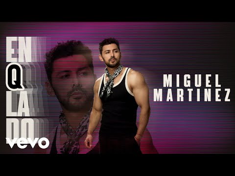 Miguel Martinez - ENQLADO (Video Oficial)