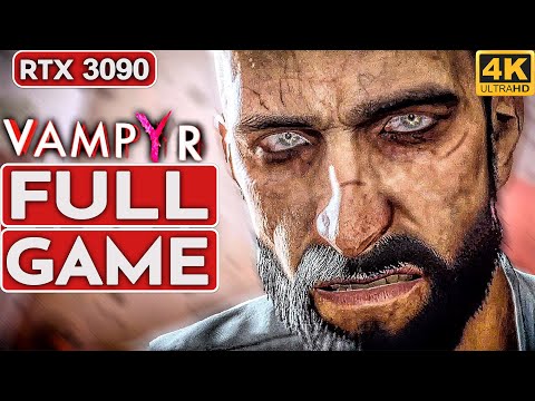 VAMPYR Gameplay Walkthrough FULL GAME [4K 60FPS PC RTX 3090] - No Commentary