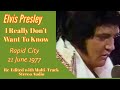 Elvis Presley - I Really Don't Want To Know - Rapid City,  21 June 1977 - Re-edited with RCA audio