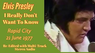 Elvis Presley - I Really Don&#39;t Want To Know - Rapid City,  21 June 1977 - Re-edited with RCA audio