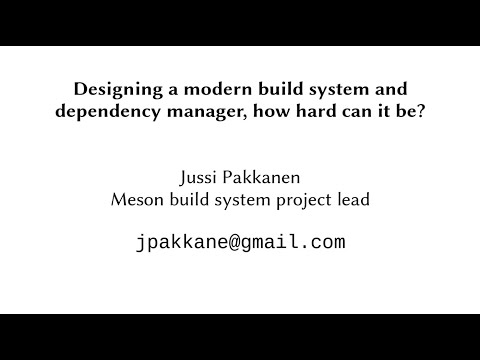Designing a modern build system and dependency manager, how hard can it be? - Jussi Pakkanen