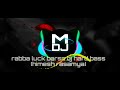 Rabba Luck Barsa Dj Hard Bass Song Himesh Rasamyaby By M DJ