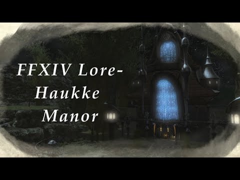 FFXIV Lore- Dungeon Delving into Haukke Manor