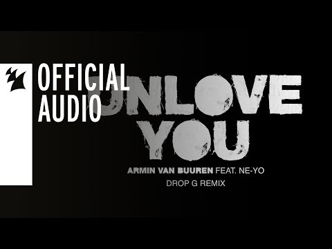 Armin van Buuren feat. Ne-Yo - Unlove You (Drop G Remix)