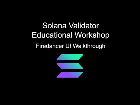 Solana Validator Education - Firedancer UI Walkthrough