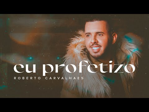 Eu Profetizo - Roberto Carvalhaes