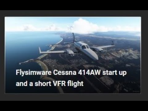 Flysimware Cessna 414AW start up and a short VFR flight
