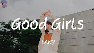 Good Girls - LANY (Lyrics)