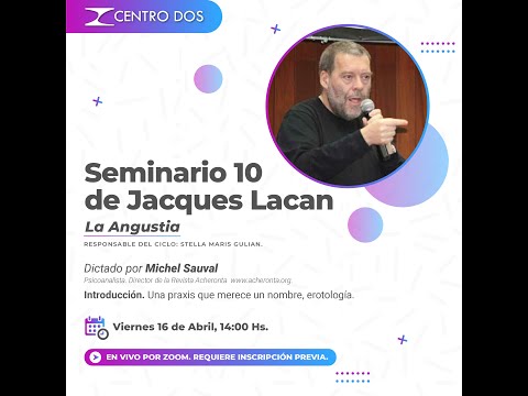 Seminario 10 de Jacques Lacan - Introducción a cargo de Michel Sauval