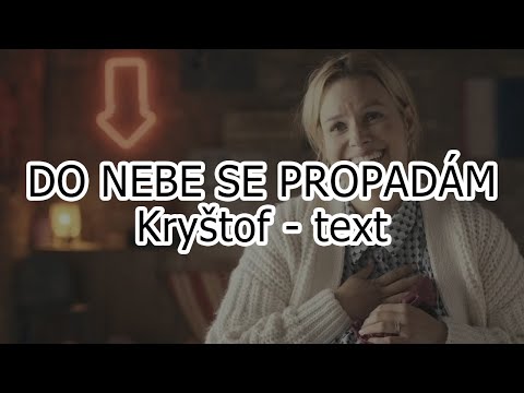 Kryštof  - Do nebe se propadám TEXT (Lyrics)