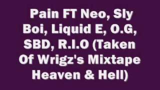 Wrigz - Pain FT Neo, Sly Boi, Liquid E, O.G, SBD, R.I.O .wmv