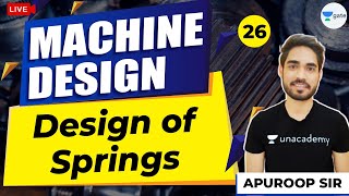 Design of Springs | L:26 | Machine Design | GATE ME 2021 Crash Course | Apuroop Sir