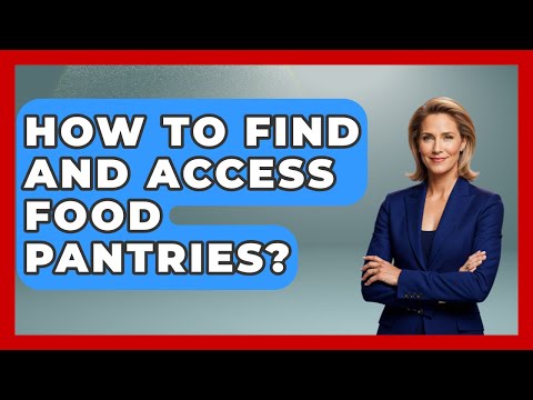 How To Find And Access Food Pantries? - Second Chance Journey
