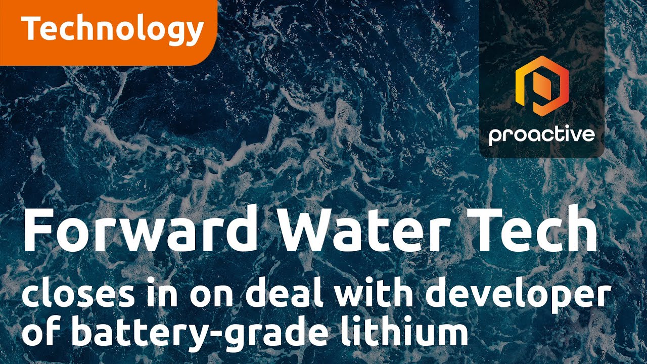 Forward Water Technologies takes step towards an agreement with developer of battery grade Lithium