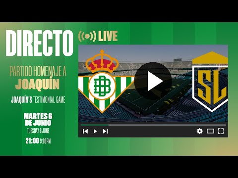 🚨 DIRECTO | Real Betis-Selección de Leyendas | PARTIDO HOMENAJE DE JOAQUÍN