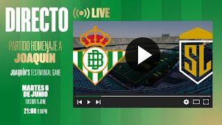 🚨 DIRECTO | Real Betis-Selección de Leyendas | PARTIDO HOMENAJE DE JOAQUÍN