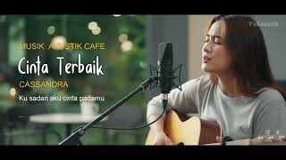Download lagu (AKUSTIK) CINTA TERBAIK - CASSANDRA mp3 Download lagu (AKUSTIK) CINTA TERBAIK - CASSANDRA mp3
